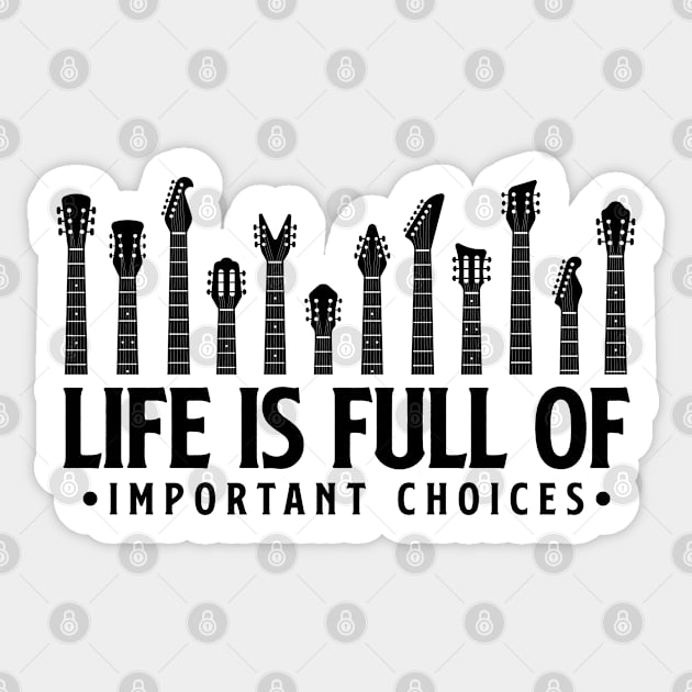 Life is full of important choices guitar gift Sticker by Teeflex